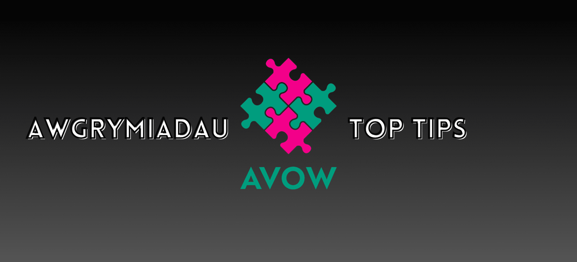 Top Tips / Awgrymiadau